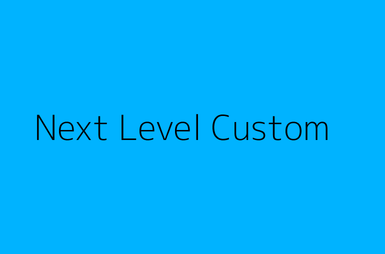 Next Level Custom